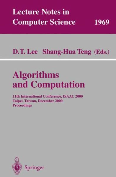 Cover for S H Teng · Algorithms and Computation: 11th International Conference, Isaac 2000, Taipei, Taiwan, December 18-20, 2000 Proceedings - Lecture Notes in Computer Science (Paperback Book) (2000)