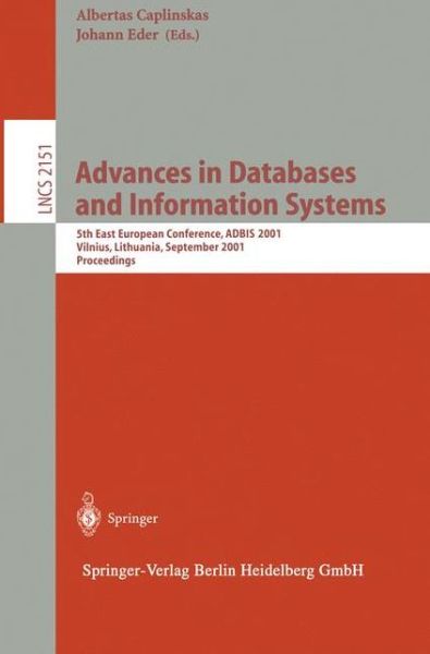 Cover for A Caplinskas · Advances in Databases and Information Systems: 5th East European Conference, Adbis 2001, Vilnius, Lithuania, September 25-28, 2001 Proceedings - Lecture Notes in Computer Science (Paperback Book) (2001)