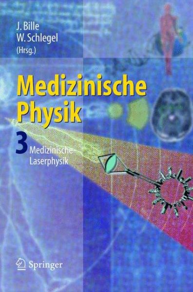 Cover for J Bille · Medizinische Physik 3: Medizinische Laserphysik (Hardcover Book) [2005 edition] (2004)