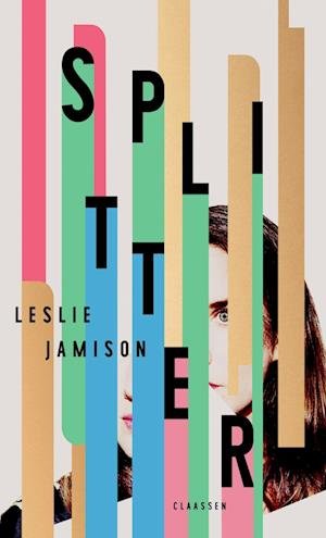 Cover for Leslie Jamison · Splitter (Bog)