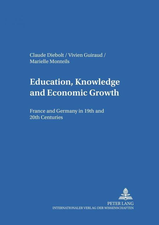 Cover for Claude Diebolt · Education, Knowledge, and Economic Growth: France and Germany in the 19th and 20th Centuries - Komparatistische Bibliothek Comparative Studies Series Bibliotheque d'Etudes Comparatives (Paperback Book) (2003)