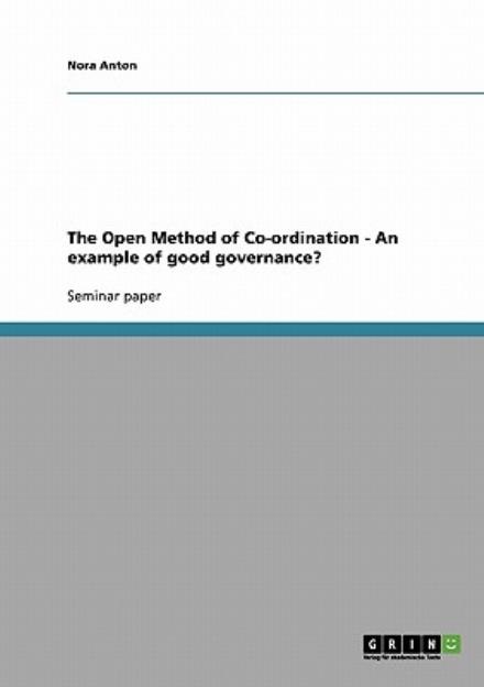 The Open Method of Co-ordination - Anton - Books - GRIN Verlag - 9783638915557 - July 26, 2013