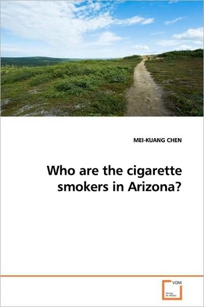Cover for Mei-kuang Chen · Who Are the Cigarette Smokers in Arizona? (Paperback Bog) (2009)