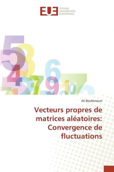 Cover for Bouferroum Ali · Vecteurs Propres De Matrices Aleatoires: Convergence De Fluctuations (Paperback Book) (2018)