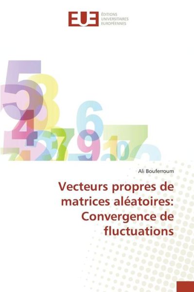 Cover for Bouferroum Ali · Vecteurs Propres De Matrices Aleatoires: Convergence De Fluctuations (Taschenbuch) (2018)