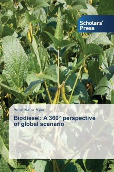 Cover for Vyas Amishkumar · Biodiesel: a 360 Perspective of Global Scenario (Paperback Book) (2015)