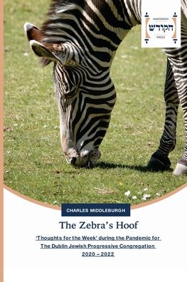 The Zebra's Hoof - Charles Middleburgh - Książki - Hakodesh Press - 9783639794557 - 4 października 2022