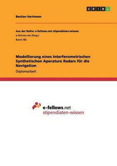 Cover for Bastian Hartmann · Modellierung eines Interferometrischen Synthetischen Aperature Radars fur die Navigation (Paperback Book) (2011)