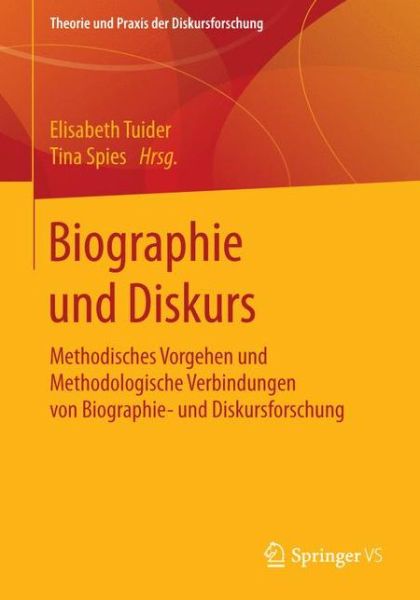 Cover for Biographie Und Diskurs: Methodisches Vorgehen Und Methodologische Verbindungen - Theorie Und Praxis Der Diskursforschung (Paperback Book) [1. Aufl. 2017 edition] (2017)