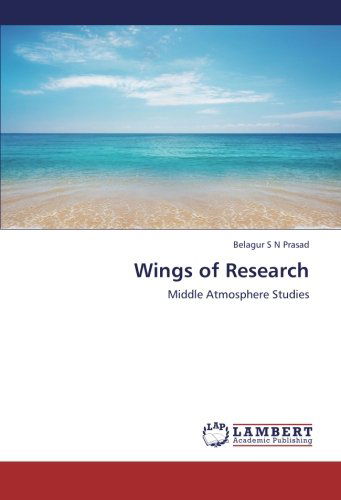 Cover for Belagur S N Prasad · Wings of Research: Middle Atmosphere Studies (Paperback Book) (2012)