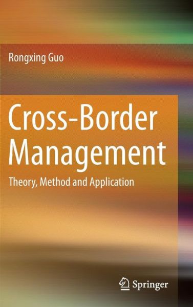 Cover for Rongxing Guo · Cross-Border Management: Theory, Method and Application (Hardcover Book) [2015 edition] (2015)