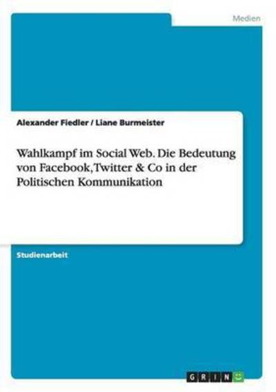 Wahlkampf im Social Web. Die Be - Fiedler - Boeken -  - 9783668024557 - 1 september 2015