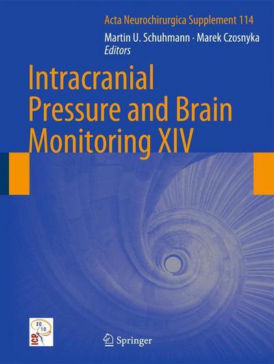 Cover for M U Schuhmann · Intracranial Pressure and Brain Monitoring XIV - Acta Neurochirurgica Supplement (Hardcover Book) (2012)