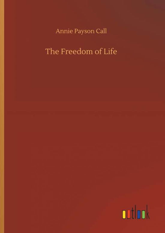 Cover for Call · The Freedom of Life (Bog) (2018)