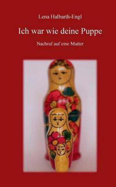Cover for Lena Halbarth-engl · Ich War Wie Deine Puppe (Paperback Book) (2015)