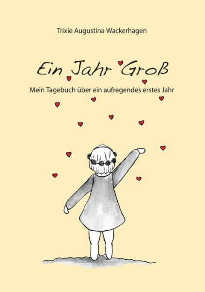 Cover for Trixie Augustina Wackerhagen · Ein Jahr Groß (Paperback Book) [German edition] (2015)
