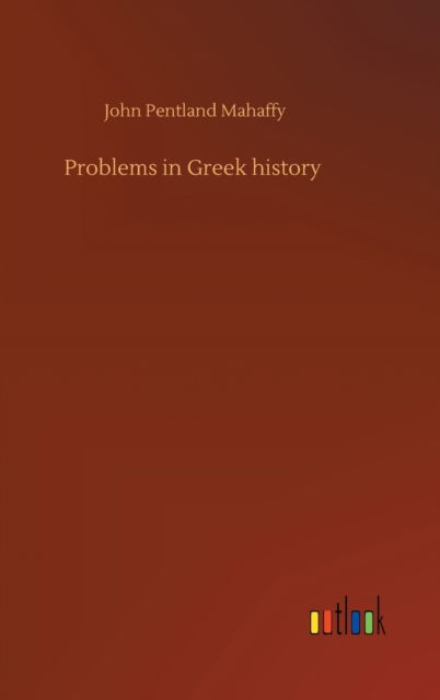 Cover for John Pentland Mahaffy · Problems in Greek history (Hardcover Book) (2020)