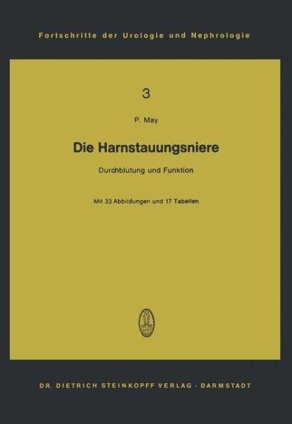 Die Harnstauungsniere - Fortschritte Der Urologie Und Nephrologie - Peter May - Boeken - Steinkopff Darmstadt - 9783798503557 - 1973