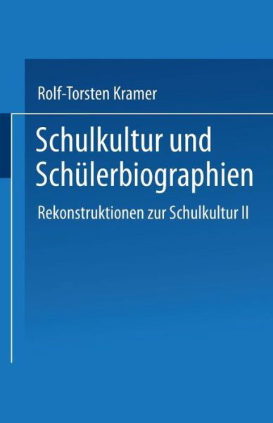 Cover for Rolf-Torsten Kramer · Schulkultur Und Schulerbiographien: Das &quot;schulbiographische Passungsverhaltnis&quot; Rekonstruktionen Zur Schulkultur II - Studien Zur Schul- Und Bildungsforschung (Pocketbok) [2002 edition] (2002)