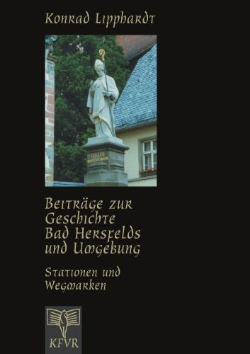 Cover for Konrad Lipphardt · Beitrage zur Geschichte Bad Hersfelds und Umgebung, Stationen und Wegmarken (Paperback Book) [German edition] (2000)