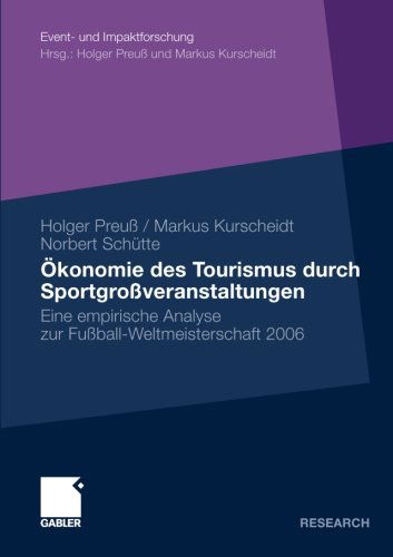 Cover for Holger Preuss · OEkonomie Des Tourismus Durch Sportgrossveranstaltungen: Eine Empirische Analyse Zur Fussball-Weltmeisterschaft 2006 - Event- Und Impaktforschung (Paperback Book) [2010 edition] (2009)