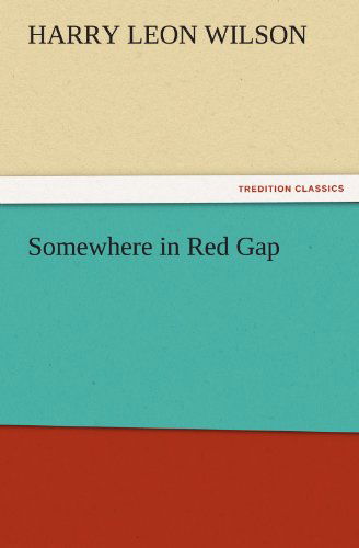 Cover for Harry Leon Wilson · Somewhere in Red Gap (Tredition Classics) (Taschenbuch) (2011)