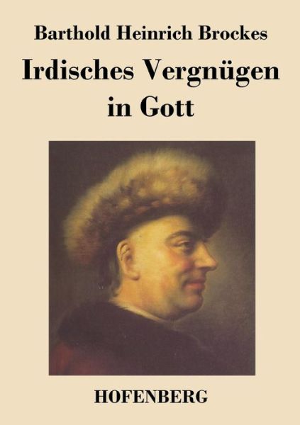 Cover for Barthold Heinrich Brockes · Irdisches Vergnugen in Gott (Paperback Book) (2013)