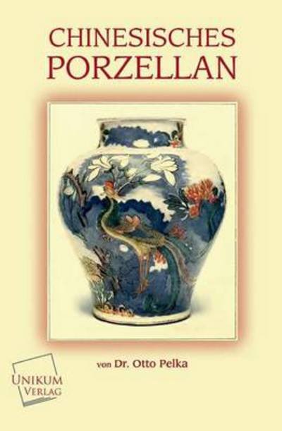 Cover for Dr Otto Pelka · Chinesisches Porzellan (Taschenbuch) [German edition] (2013)