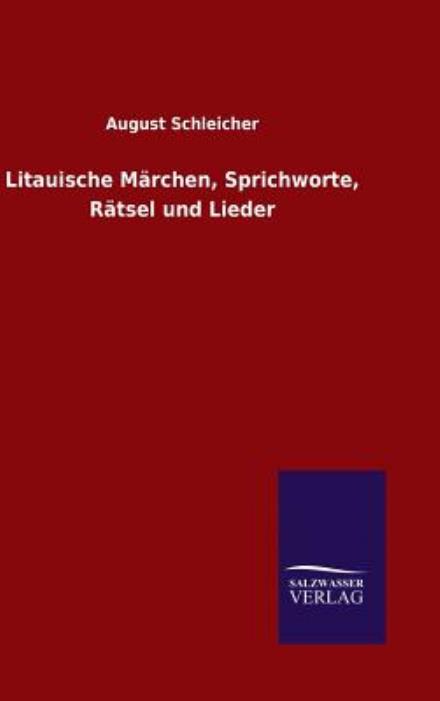 Cover for August Schleicher · Litauische Marchen, Sprichworte, Ratsel Und Lieder (Hardcover Book) (2015)