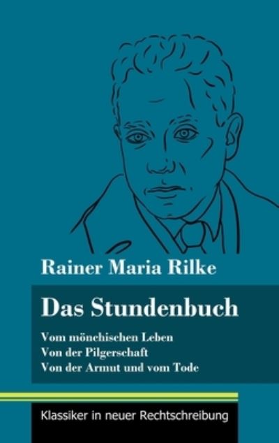 Cover for Rainer Maria Rilke · Das Stundenbuch: Vom monchischen Leben / Von der Pilgerschaft / Von der Armut und vom Tode (Band 105, Klassiker in neuer Rechtschreibung) (Innbunden bok) (2021)