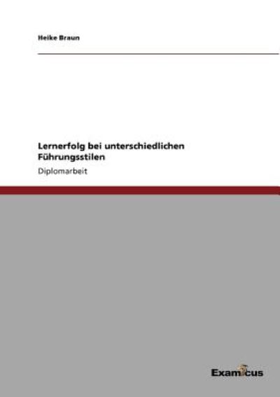 Cover for Heike Braun · Lernerfolg bei unterschiedlichen Fuhrungsstilen (Paperback Book) [German edition] (2012)