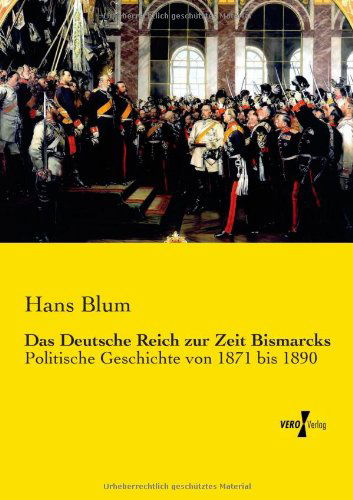 Cover for Hans Blum · Das Deutsche Reich zur Zeit Bismarcks: Politische Geschichte von 1871 bis 1890 (Paperback Book) [German edition] (2019)