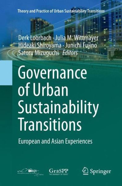 Cover for Governance of Urban Sustainability Transitions: European and Asian Experiences - Theory and Practice of Urban Sustainability Transitions (Pocketbok) [Softcover reprint of the original 1st ed. 2016 edition] (2018)