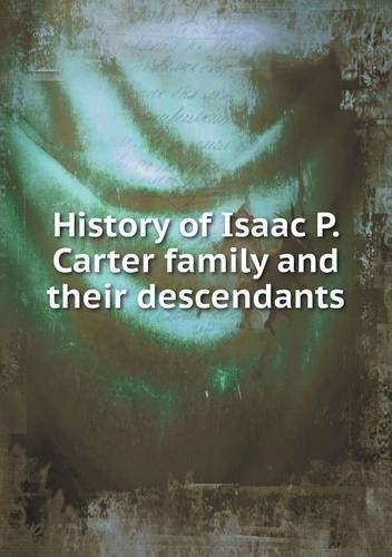 Cover for Howard Carter · History of Isaac P. Carter Family and Their Descendants (Paperback Book) (2013)