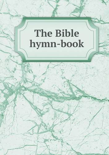 Cover for Horatius Bonar · The Bible Hymn-book (Paperback Book) (2013)