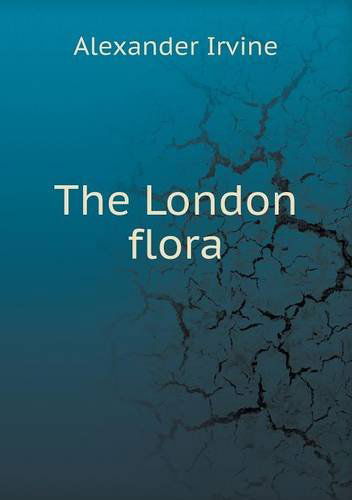 Cover for Alexander Irvine · The London Flora (Paperback Book) (2013)