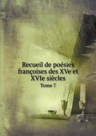 Cover for Anatole De Montaiglon · Recueil De Poesies Francoises Des Xve et Xvie Siecles Tome 7 (Paperback Book) (2015)