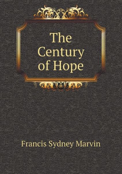 Cover for Francis Sydney Marvin · The Century of Hope (Paperback Book) (2015)