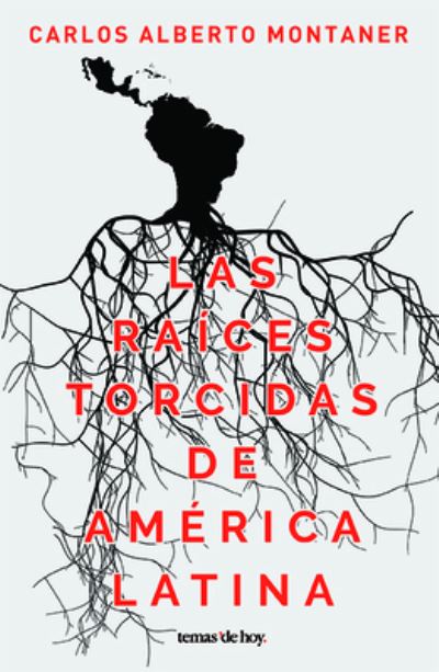 Cover for Carlos Alberto Montaner · Las raíces torcidas de América Latina (Paperback Book) (2018)