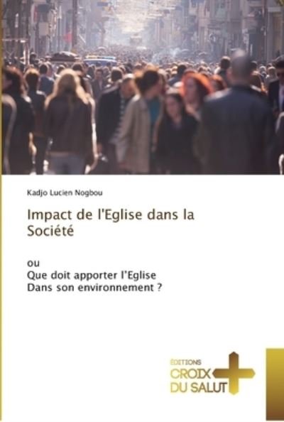Cover for Nogbou · Impact de l'Eglise dans la Socié (Bok) (2018)