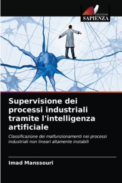 Cover for Imad Manssouri · Supervisione dei processi industriali tramite l'intelligenza artificiale (Paperback Book) (2021)