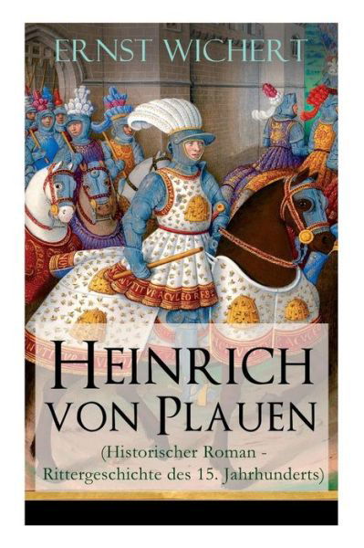 Cover for Ernst Wichert · Heinrich von Plauen (Historischer Roman - Rittergeschichte des 15. Jahrhunderts) (Taschenbuch) (2018)