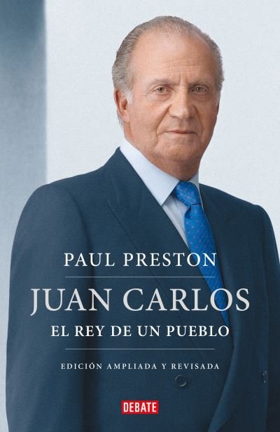 Cover for Paul Preston · Juan Carlos I (edición Actualizada). el Rey de un Pueblo (Buch) (2023)