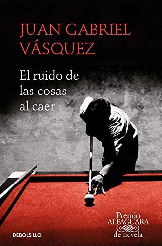 Cover for Juan Gabriel Vasquez · El ruido de las cosas al caer (Pocketbok) (2020)