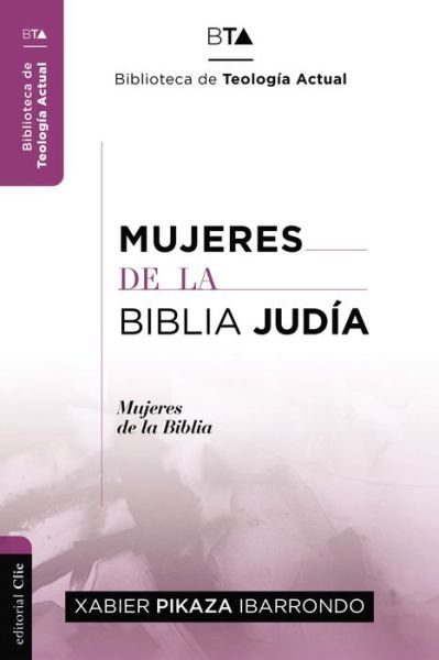 Cover for Xabier Pikaza Ibarrondo · Mujeres de la Biblia Jud?a - Biblioteca de Teolog?a Actual (Paperback Book) (2022)