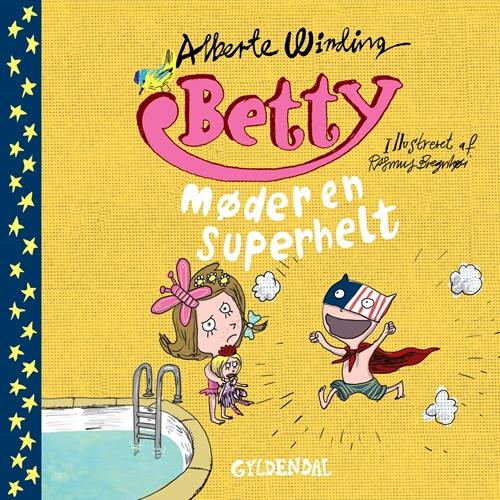 Betty: Betty 8 - Betty møder en superhelt - Alberte Winding; Rasmus Bregnhøi - Bøger - Gyldendal - 9788702158557 - 18. maj 2015