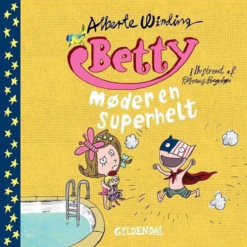 Cover for Alberte Winding; Rasmus Bregnhøi · Betty: Betty 8 - Betty møder en superhelt (Innbunden bok) [1. utgave] [Indbundet] (2015)