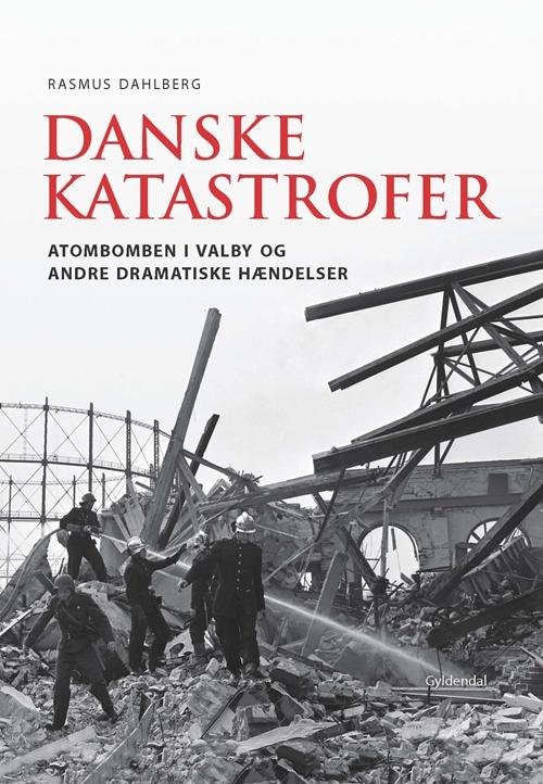 Cover for Rasmus Dahlberg · Danske katastrofer (Indbundet Bog) [1. udgave] [Indbundet] (2014)