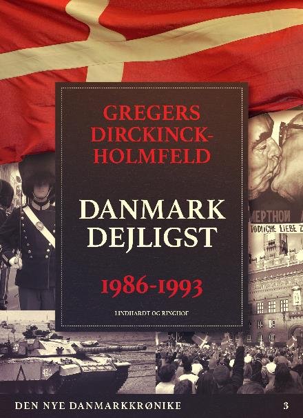 Den nye Danmarkskrønike: Den nye Danmarkskrønike: Danmark dejligst 1986-1993 - Gregers Dirckinck Holmfeld - Bøker - Saga - 9788711815557 - 21. september 2017