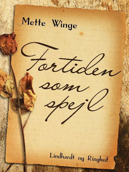 Cover for Mette Winge · Fortiden som spejl (Sewn Spine Book) [2nd edition] (2017)